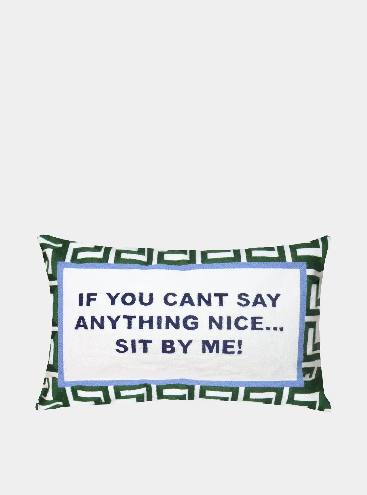 If You Can't Say Anything Nice...Sit By Me Needlepoint Cushion The Pillow Drop