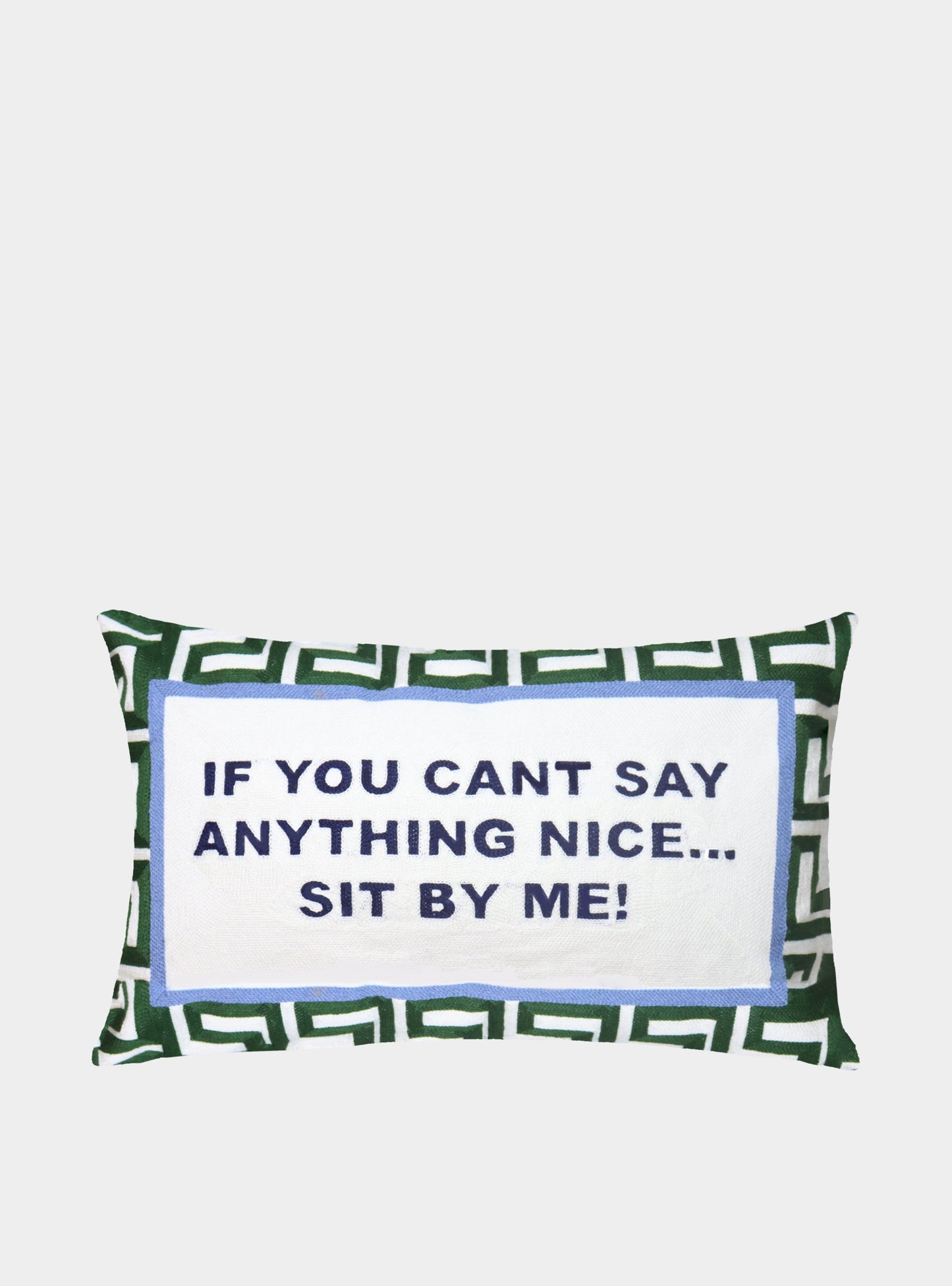 If You Can't Say Anything Nice...Sit By Me Needlepoint Cushion The Pillow Drop