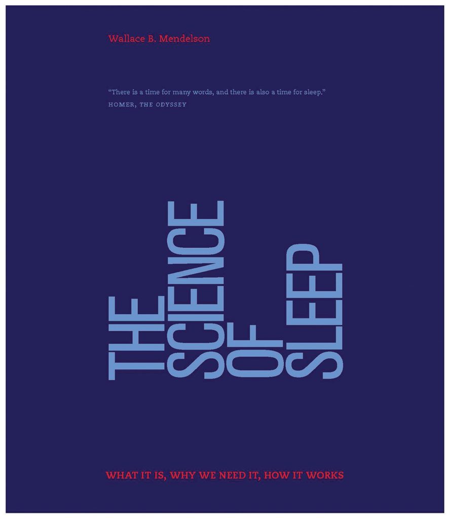 The Science of Sleep: What it is, why we need it, and how it works (2017) by Wallace Mendelson, MD