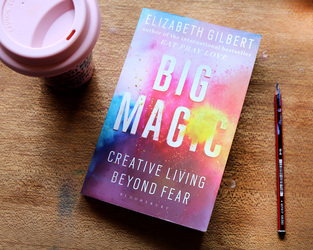 Self-Help for the New Year - Big Magic: Creative Living Beyond Fear, Elizabeth Gilbert